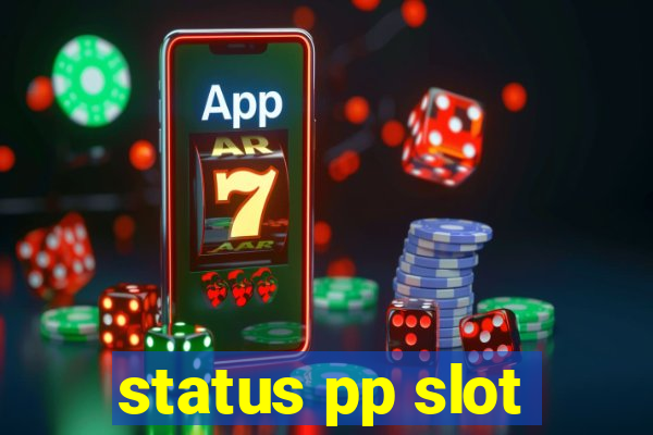 status pp slot